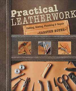 Practical Leatherwork
Cutting, Sewing, Finishing & Repair
by Carsten Bothe